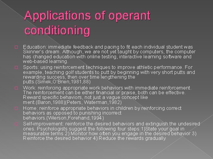 Applications of operant conditioning � � � Education: immediate feedback and pacing to fit