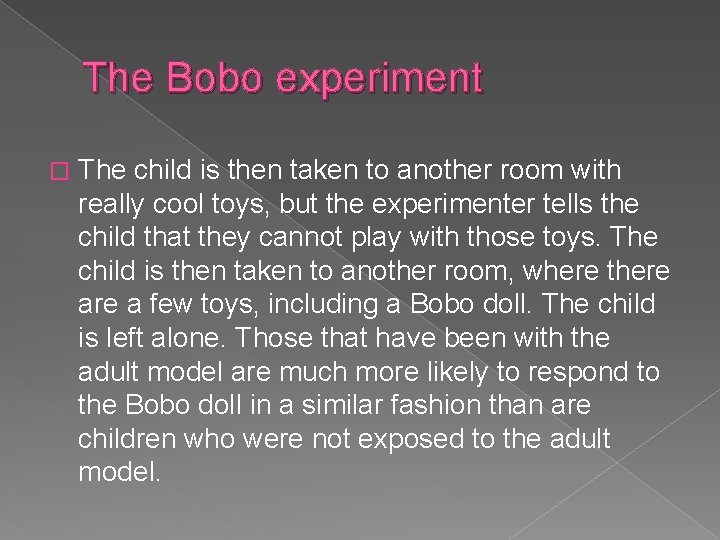 The Bobo experiment � The child is then taken to another room with really