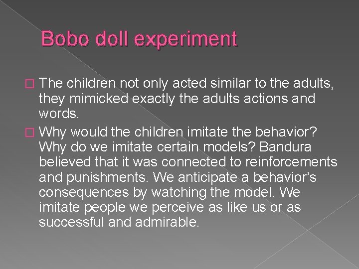 Bobo doll experiment The children not only acted similar to the adults, they mimicked