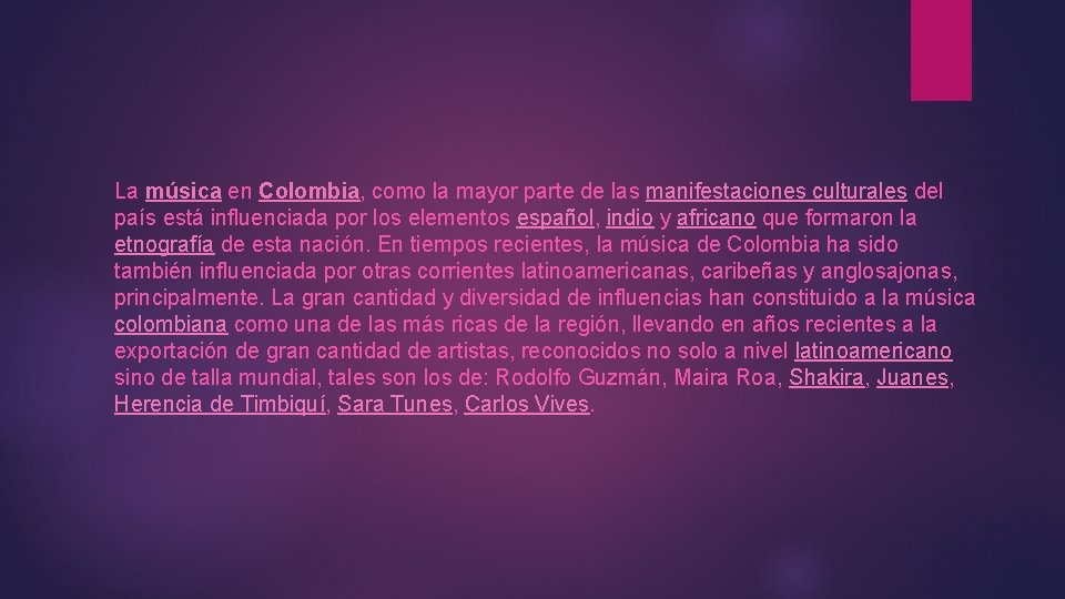 La música en Colombia, como la mayor parte de las manifestaciones culturales del país