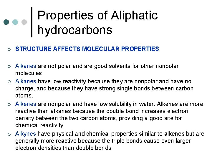 Properties of Aliphatic hydrocarbons ¢ STRUCTURE AFFECTS MOLECULAR PROPERTIES ¢ Alkanes are not polar