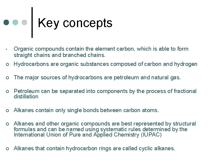 Key concepts • Organic compounds contain the element carbon, which is able to form