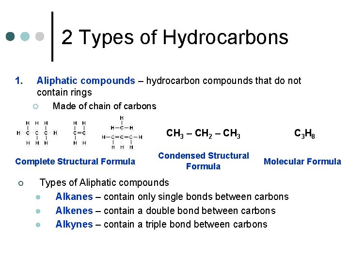 2 Types of Hydrocarbons 1. Aliphatic compounds – hydrocarbon compounds that do not contain