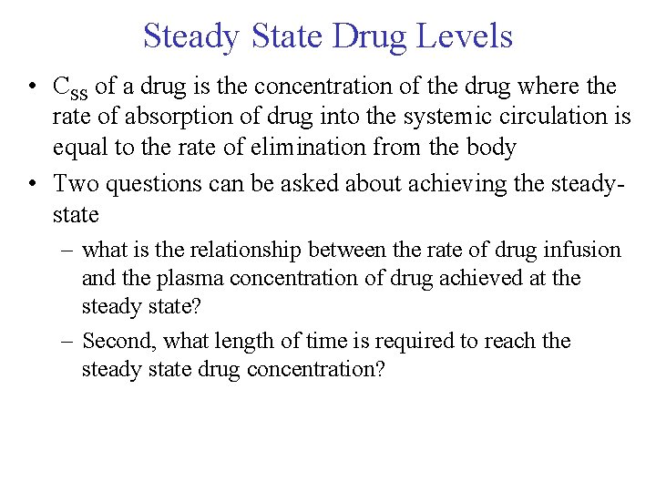 Steady State Drug Levels • CSS of a drug is the concentration of the Steady State Drug Levels • CSS of a drug is the concentration of the