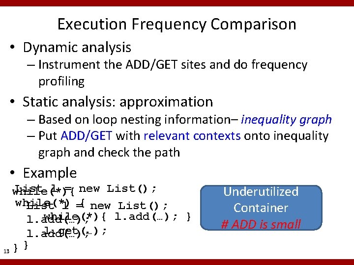 Execution Frequency Comparison • Dynamic analysis – Instrument the ADD/GET sites and do frequency