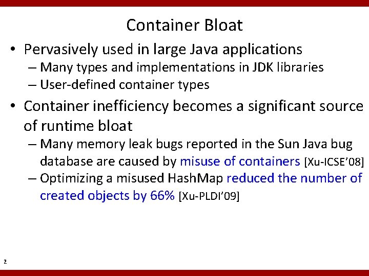 Container Bloat • Pervasively used in large Java applications – Many types and implementations