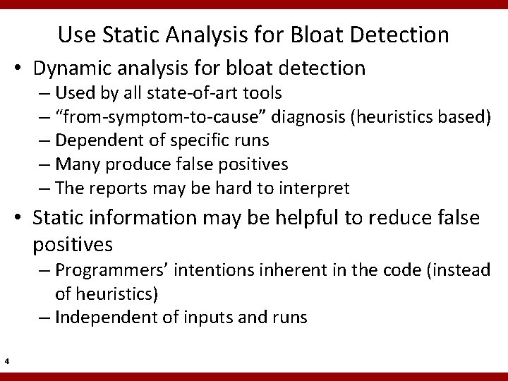 Use Static Analysis for Bloat Detection • Dynamic analysis for bloat detection – Used