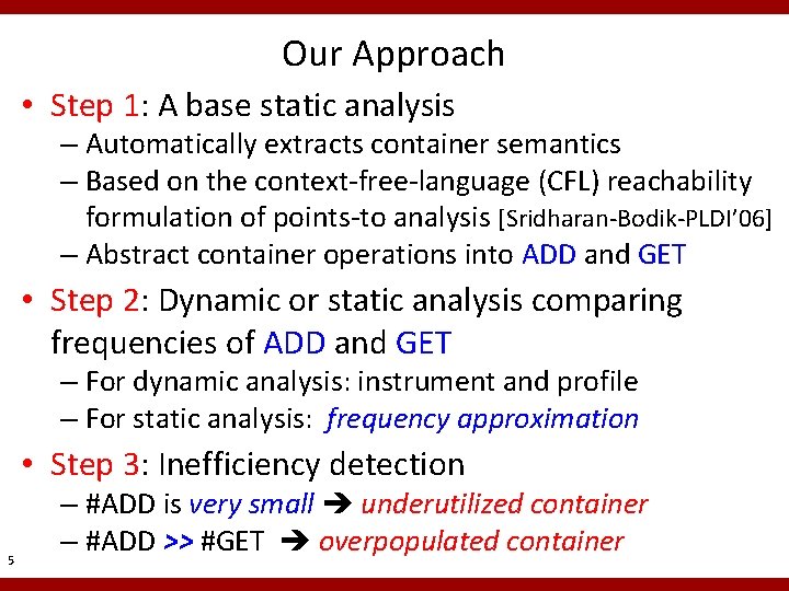 Our Approach • Step 1: A base static analysis – Automatically extracts container semantics
