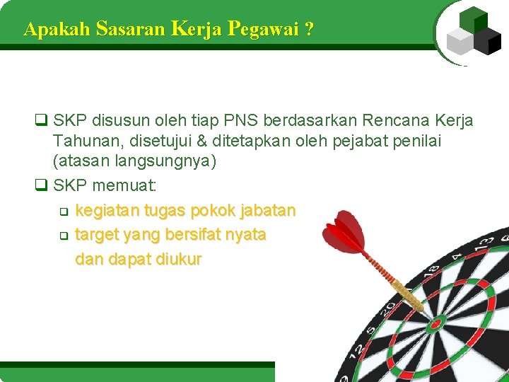 Apakah Sasaran Kerja Pegawai ? q SKP disusun oleh tiap PNS berdasarkan Rencana Kerja