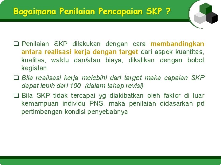 Bagaimana Penilaian Pencapaian SKP ? q Penilaian SKP dilakukan dengan cara membandingkan antara realisasi