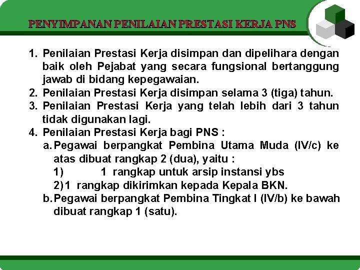 PENYIMPANAN PENILAIAN PRESTASI KERJA PNS 1. Penilaian Prestasi Kerja disimpan dipelihara dengan baik oleh