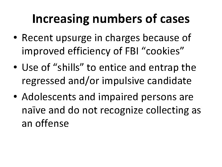 Increasing numbers of cases • Recent upsurge in charges because of improved efficiency of