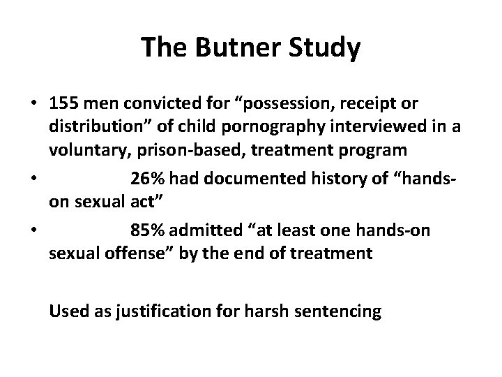 The Butner Study • 155 men convicted for “possession, receipt or distribution” of child