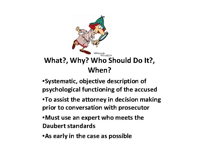 What? , Why? Who Should Do It? , When? • Systematic, objective description of