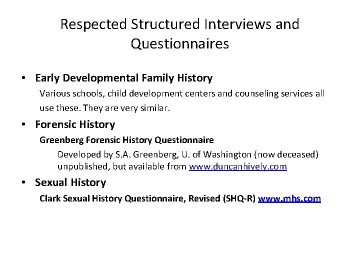 Respected Structured Interviews and Questionnaires • Early Developmental Family History Various schools, child development