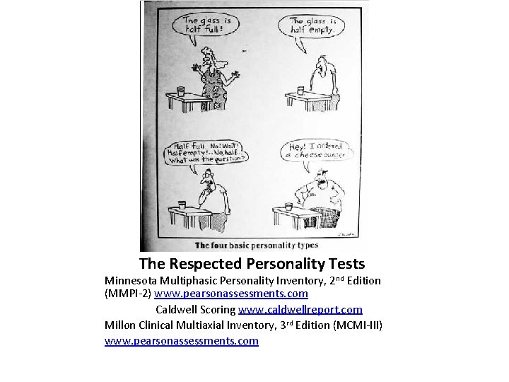 The Respected Personality Tests Minnesota Multiphasic Personality Inventory, 2 nd Edition (MMPI-2) www. pearsonassessments.