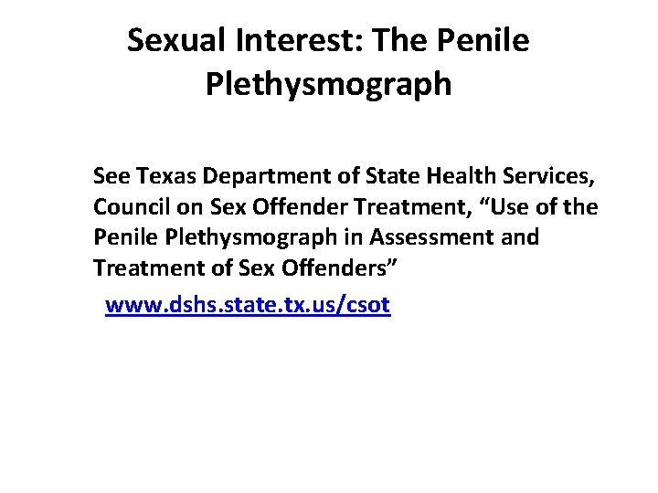 Sexual Interest: The Penile Plethysmograph See Texas Department of State Health Services, Council on