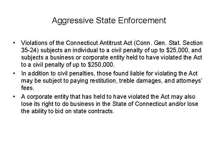 Aggressive State Enforcement • Violations of the Connecticut Antitrust Act (Conn. Gen. Stat. Section