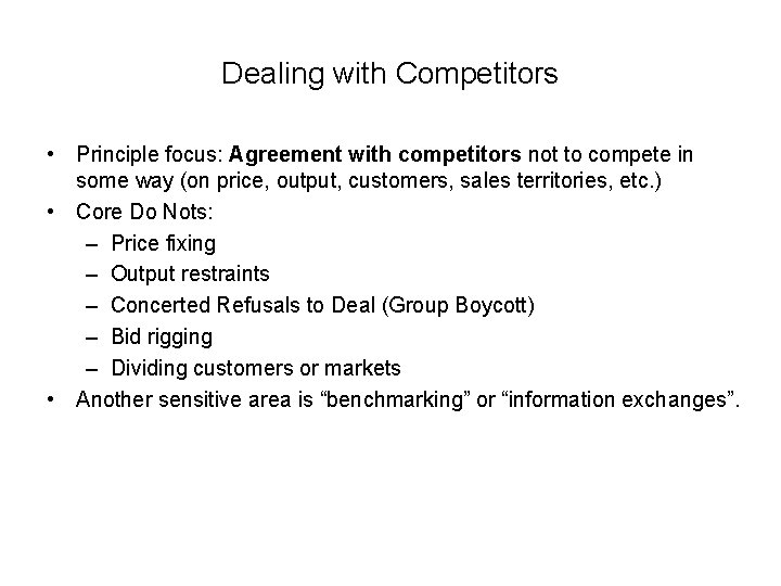 Dealing with Competitors • Principle focus: Agreement with competitors not to compete in some