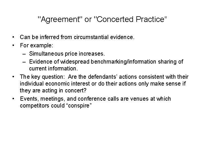 "Agreement" or "Concerted Practice“ • Can be inferred from circumstantial evidence. • For example: