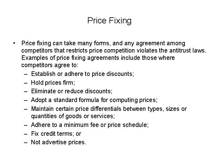 Price Fixing • Price fixing can take many forms, and any agreement among competitors