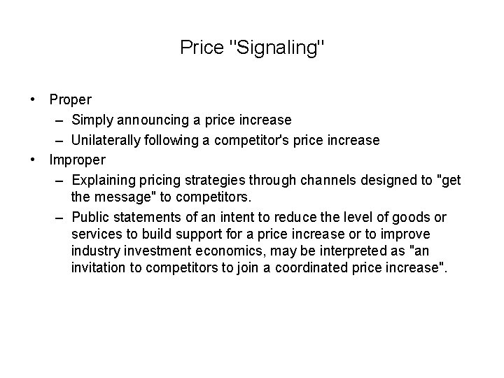 Price "Signaling" • Proper – Simply announcing a price increase – Unilaterally following a