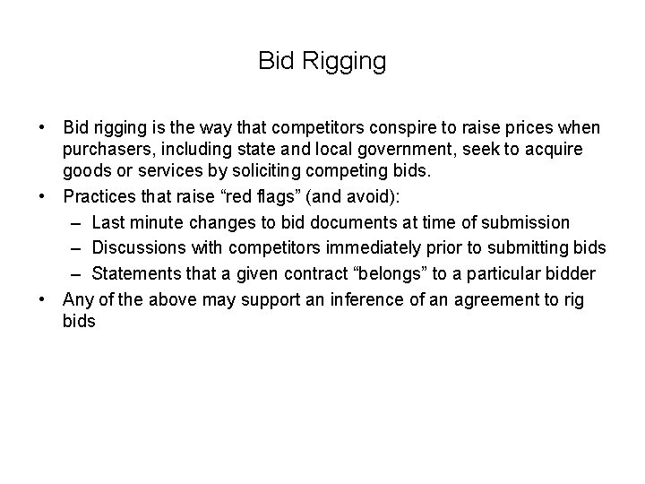 Bid Rigging • Bid rigging is the way that competitors conspire to raise prices
