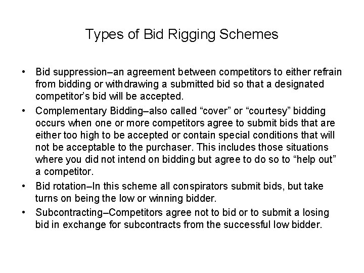 Types of Bid Rigging Schemes • Bid suppression–an agreement between competitors to either refrain