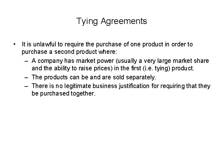 Tying Agreements • It is unlawful to require the purchase of one product in