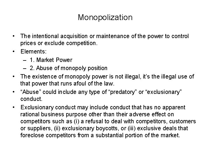 Monopolization • The intentional acquisition or maintenance of the power to control prices or