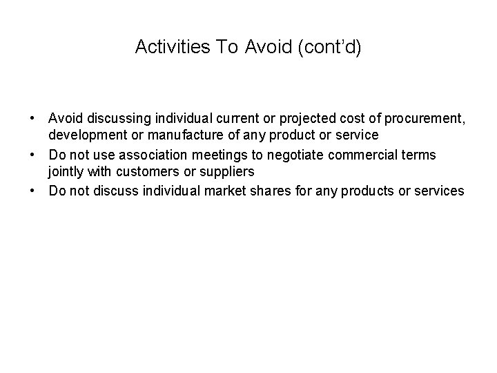 Activities To Avoid (cont’d) • Avoid discussing individual current or projected cost of procurement,