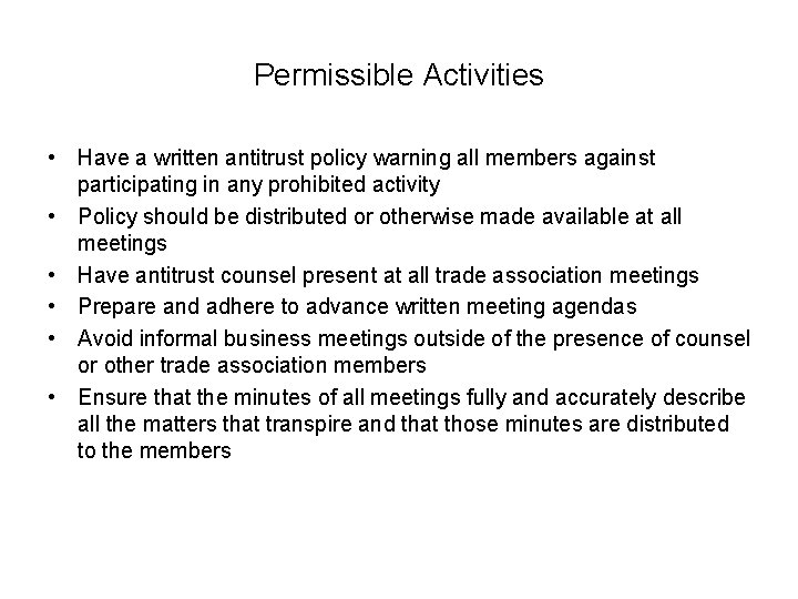Permissible Activities • Have a written antitrust policy warning all members against participating in