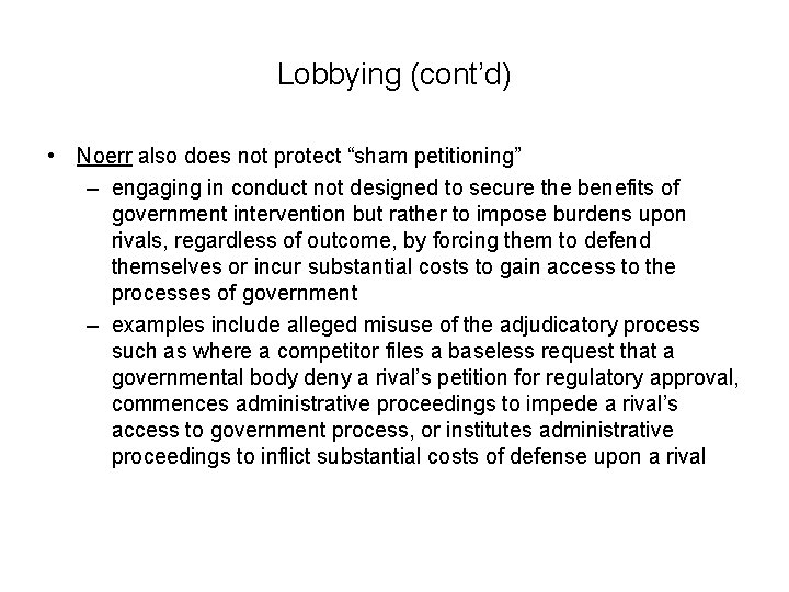 Lobbying (cont’d) • Noerr also does not protect “sham petitioning” – engaging in conduct