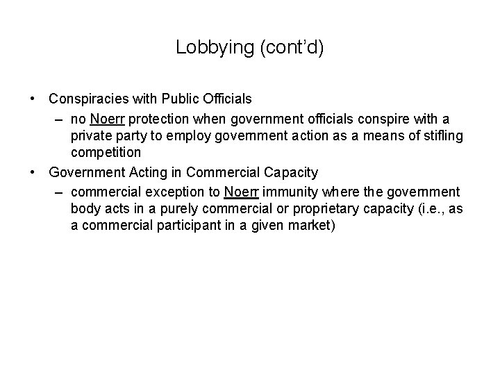 Lobbying (cont’d) • Conspiracies with Public Officials – no Noerr protection when government officials