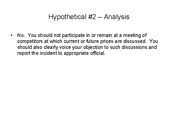 Hypothetical #2 – Analysis • No. You should not participate in or remain at