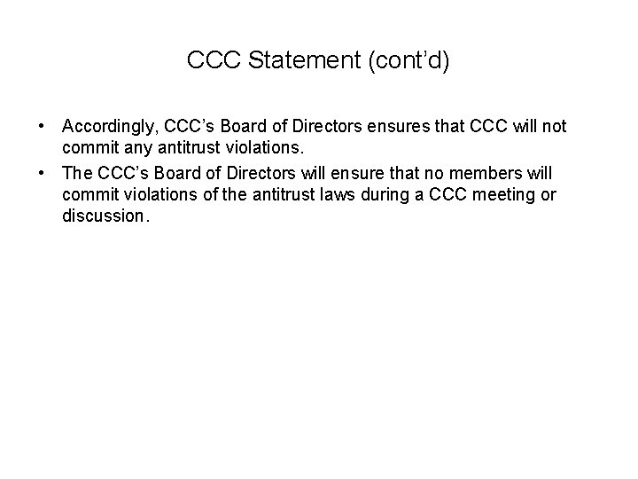 CCC Statement (cont’d) • Accordingly, CCC’s Board of Directors ensures that CCC will not