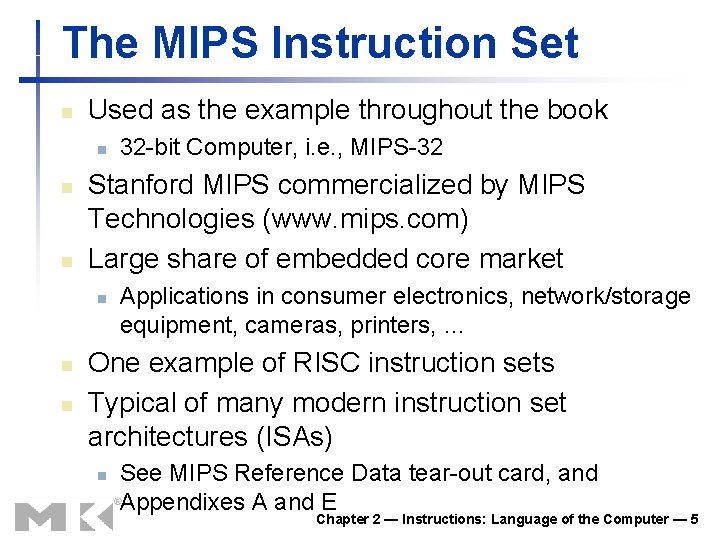 The MIPS Instruction Set n Used as the example throughout the book n n The MIPS Instruction Set n Used as the example throughout the book n n
