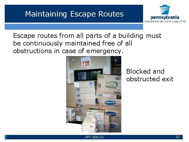 Maintaining Escape Routes Escape routes from all parts of a building must be continuously
