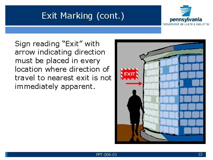 Exit Marking (cont. ) Sign reading “Exit” with arrow indicating direction must be placed