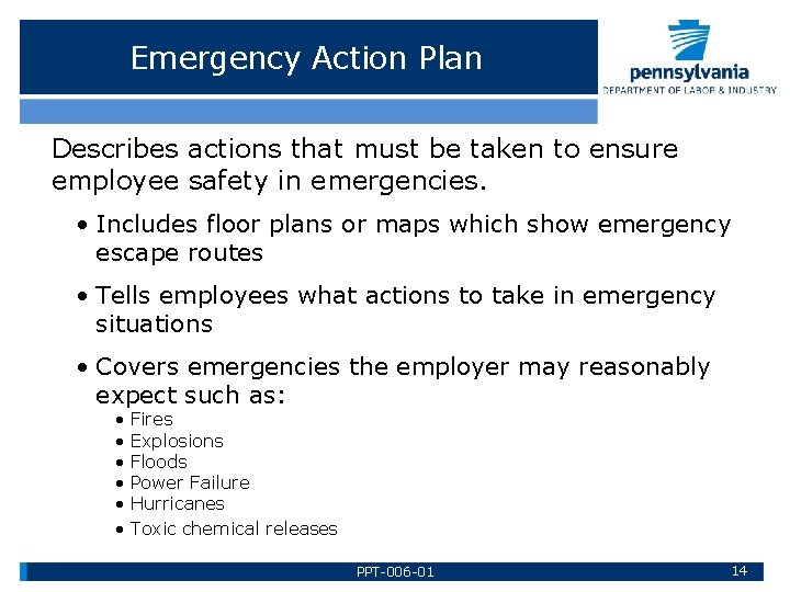 Emergency Action Plan Describes actions that must be taken to ensure employee safety in