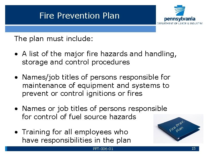 Fire Prevention Plan The plan must include: • A list of the major fire