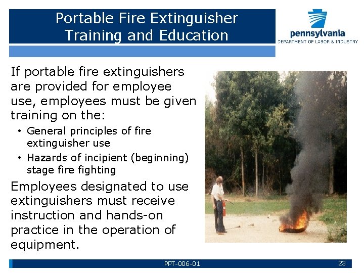 Portable Fire Extinguisher Training and Education If portable fire extinguishers are provided for employee
