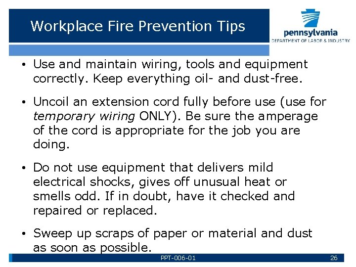 Workplace Fire Prevention Tips • Use and maintain wiring, tools and equipment correctly. Keep