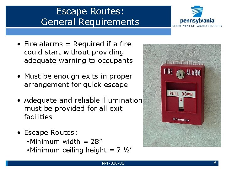 Escape Routes: General Requirements • Fire alarms = Required if a fire could start