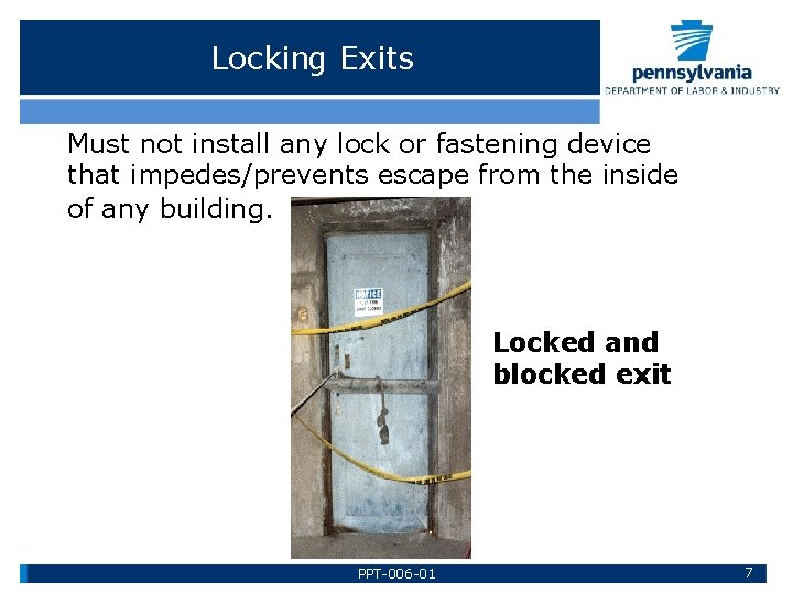 Locking Exits Must not install any lock or fastening device that impedes/prevents escape from