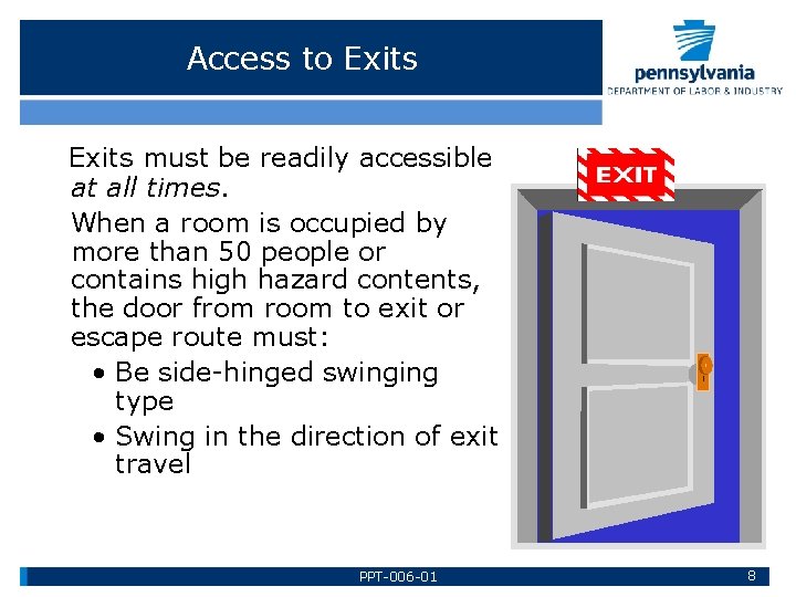 Access to Exits must be readily accessible at all times. When a room is