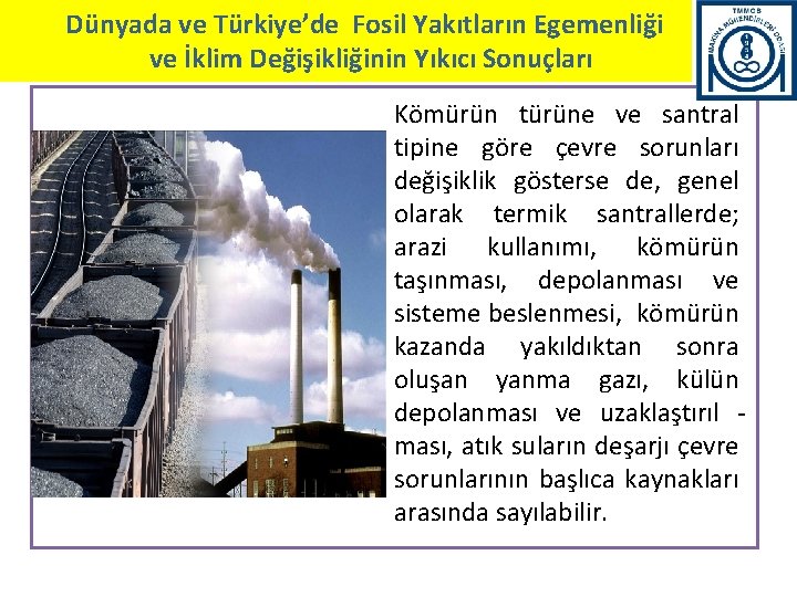 Dünyada ve Türkiye’de Fosil Yakıtların Egemenliği KÖMÜRÜN SERAYıkıcı GAZISonuçları ETKİSİ ve İklim Değişikliğinin Kömürün