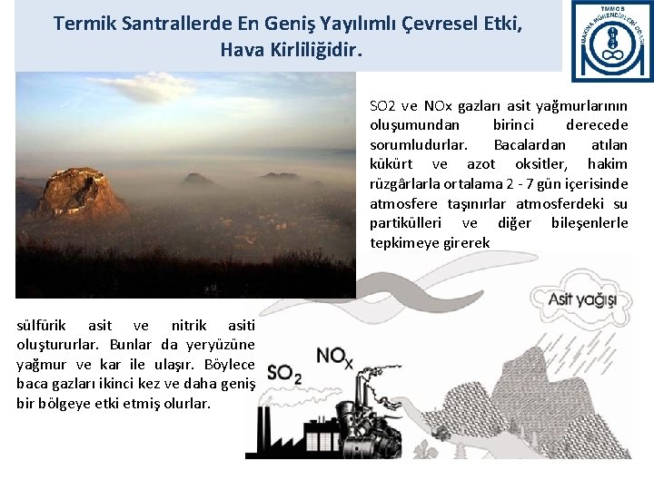 Termik Santrallerde En Geniş Yayılımlı Çevresel Etki, Hava Kirliliğidir. SO 2 ve NOx gazları