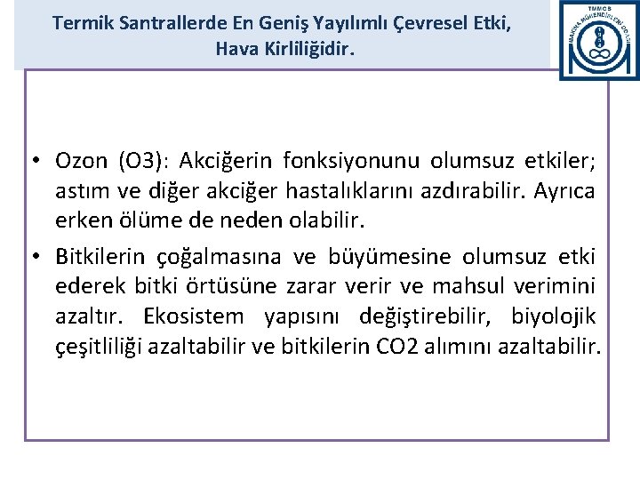 Termik Santrallerde En Geniş Yayılımlı Çevresel Etki, Hava Kirliliğidir. • Ozon (O 3): Akciğerin