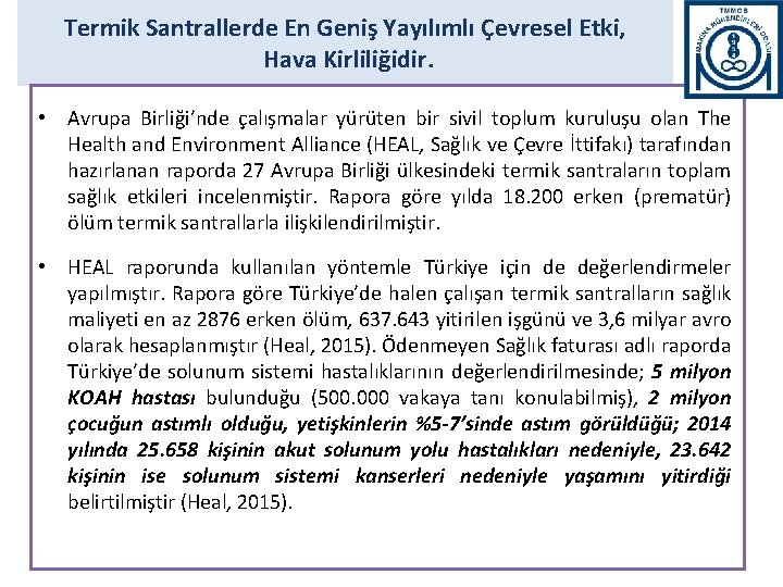 Termik Santrallerde En Geniş Yayılımlı Çevresel Etki, Hava Kirliliğidir. • Avrupa Birliği’nde çalışmalar yürüten